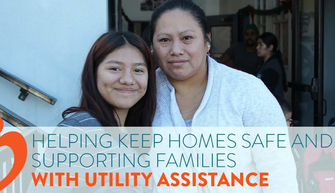 Helping Keep Homes Safe and Supporting families with Utility Assistance