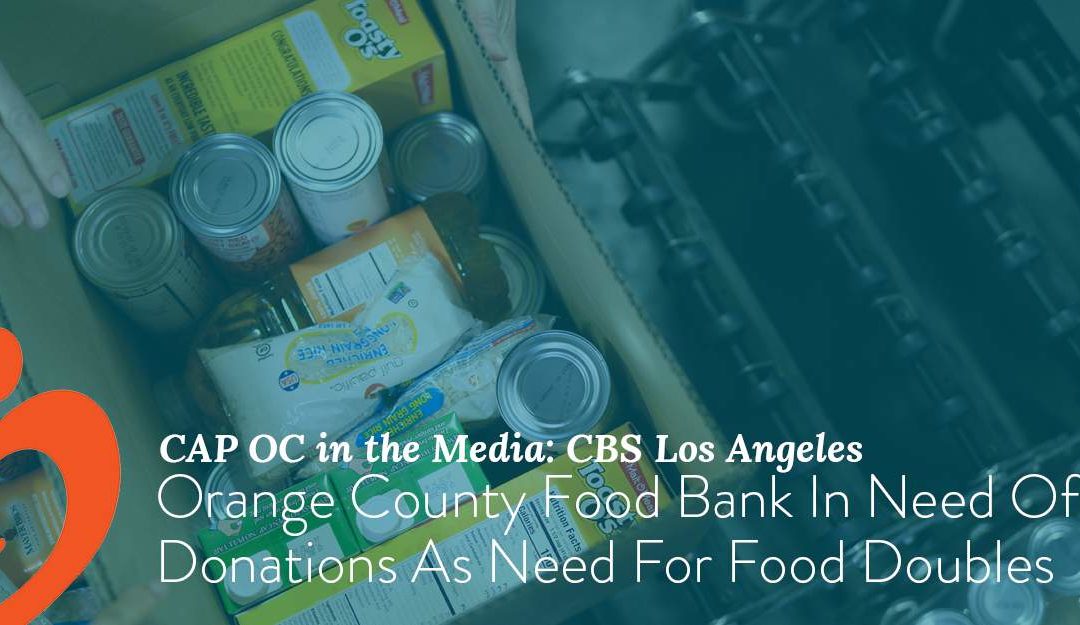 Orange County Food Bank In Need Of Donations As Need For Food Doubles Pre-Pandemic Numbers